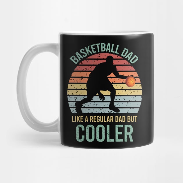 Basketball Dad Like A Regular Dad But Cooler by DragonTees